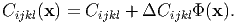Cijkl(x) = Cijkl + ΔCijkl Φ(x ).  